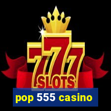 pop 555 casino